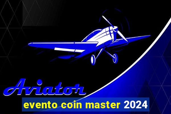 evento coin master 2024